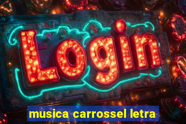 musica carrossel letra